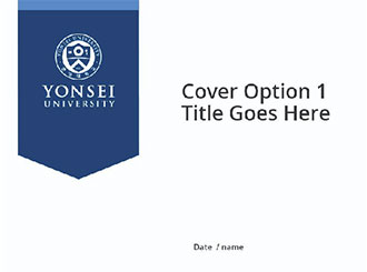 YONSEI UNIVERSITY Cover Option 1 Title Goes Here Date / name